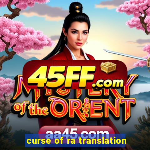curse of ra translation